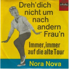 NORA NOVA - Dreh´ dich nicht um nach andern Frau´n 